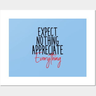 EXPECT NOTHING APPRECIATE EVERYTHING Posters and Art